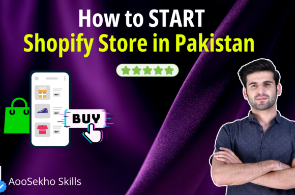 How to Start Shopify Store in Pakistan